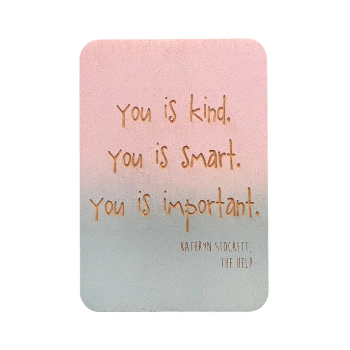 You Is Kind. You Is Smart. You Is Important Keep Card